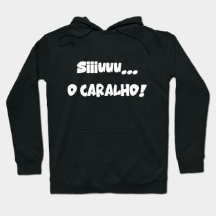 Cristiano Ronaldo - 'SIIIUUU...O CARALHO!' Hoodie